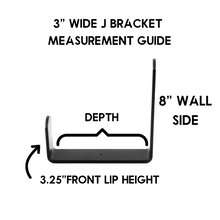 Load image into Gallery viewer, 3" Wide J Bracket - Square Ends - 8" Wall Height
